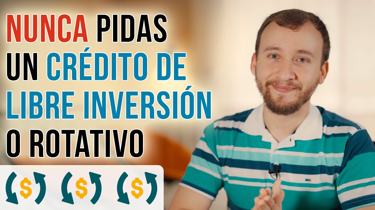 Por Qué NUNCA Deberías Pedir Un Crédito De Libre Inversión O Rotativo (HAY MEJORES OPCIONES)