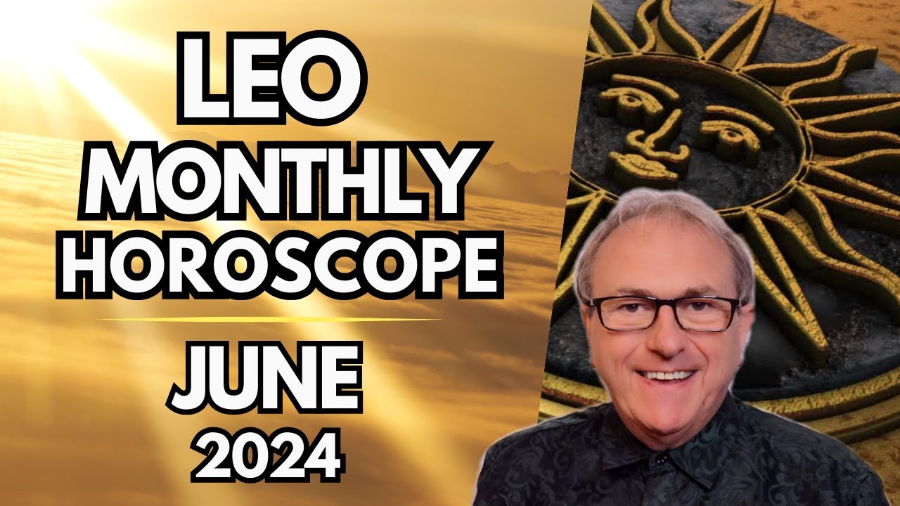 Leo Horoscope June 2024 - Your Popularity Skyrockets...