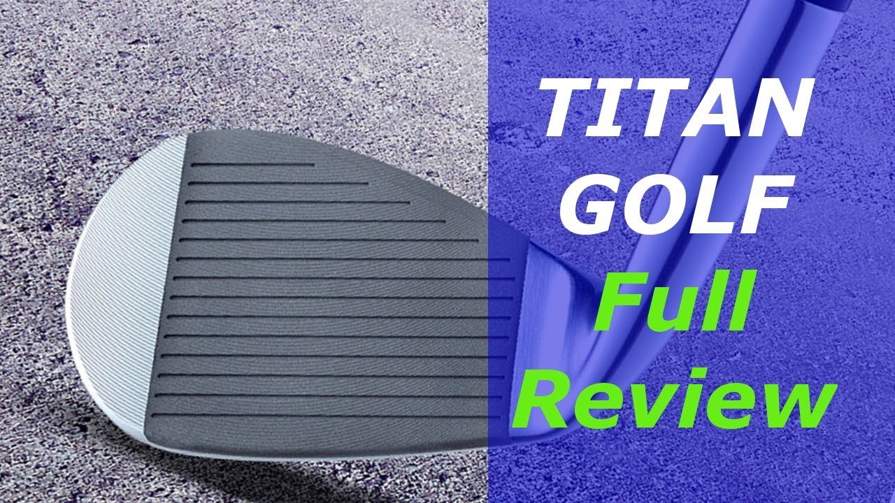 TITAN GOLF WEDGES - Revolution in the design of wedges? (SIQ Performance Coating)
