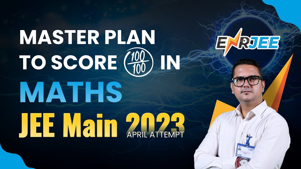 JEE Main 2023: How to Score 100/100 in Maths? Most Powerful Study Plan | ALLEN 'ENRJEE'
