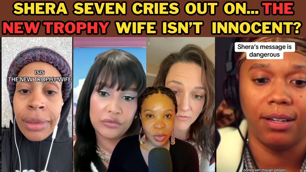 UPDATE: THE NEW TROPHY WIFE BLAMED AND HELD RESPONSIBLE| THE DANGERS OF A PROVIDER MAN| Sheraseven