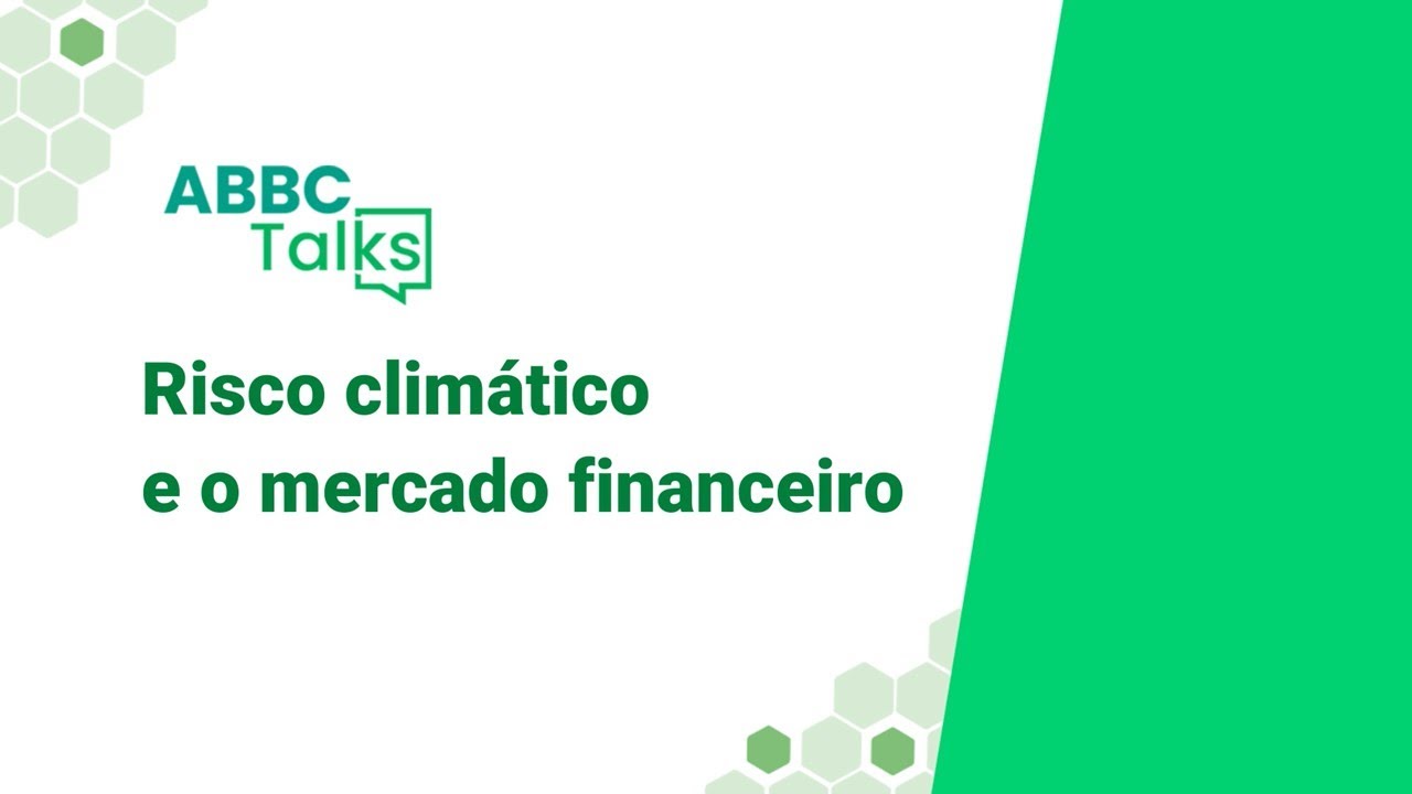 ABBC Talks | Risco climático e o mercado financeiro