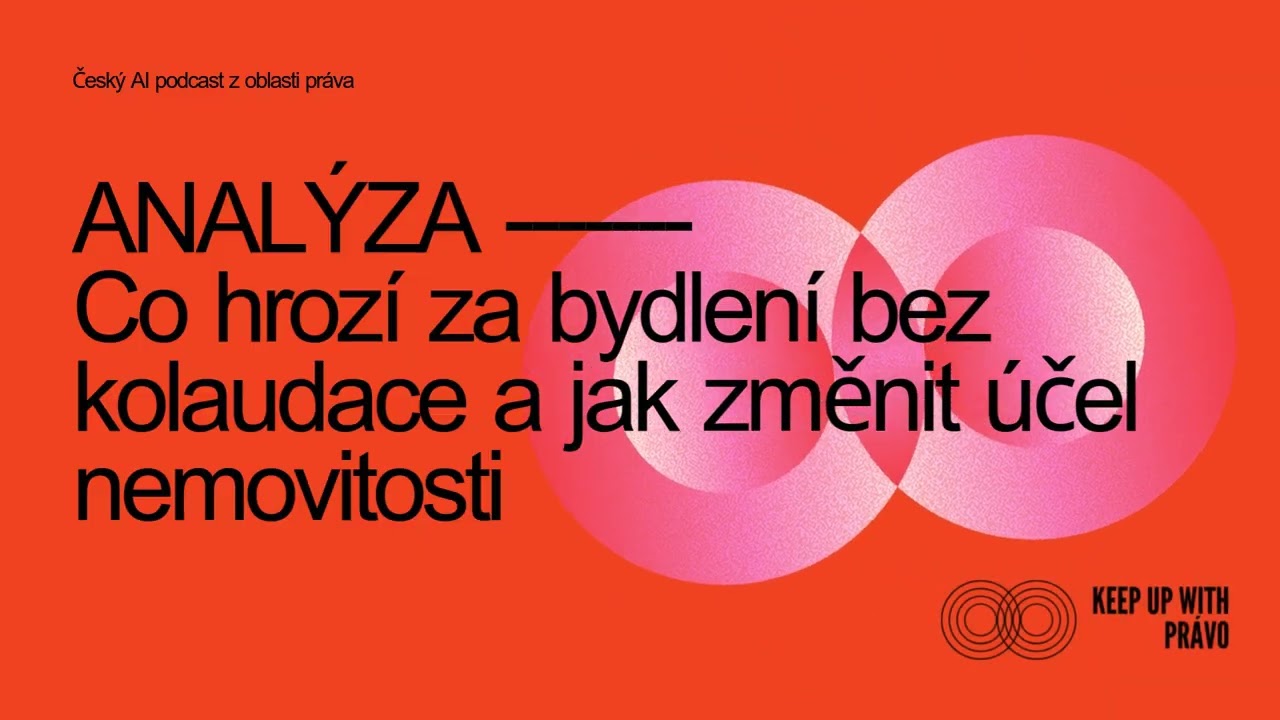 ANALÝZA: Co hrozí za bydlení bez kolaudace a jak změnit účel nemovitosti