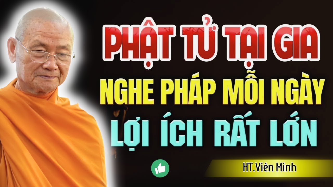 Phật Tử Tại Gia Tu Thế Nào Để Không Bị Rối Giữa Đời | HT. Viên Minh (Nên Nghe)