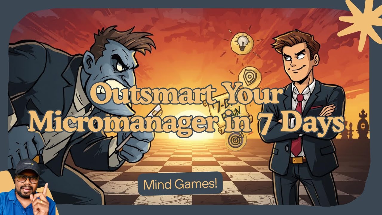 Outsmarting your MICROMANAGER in 7 Days!