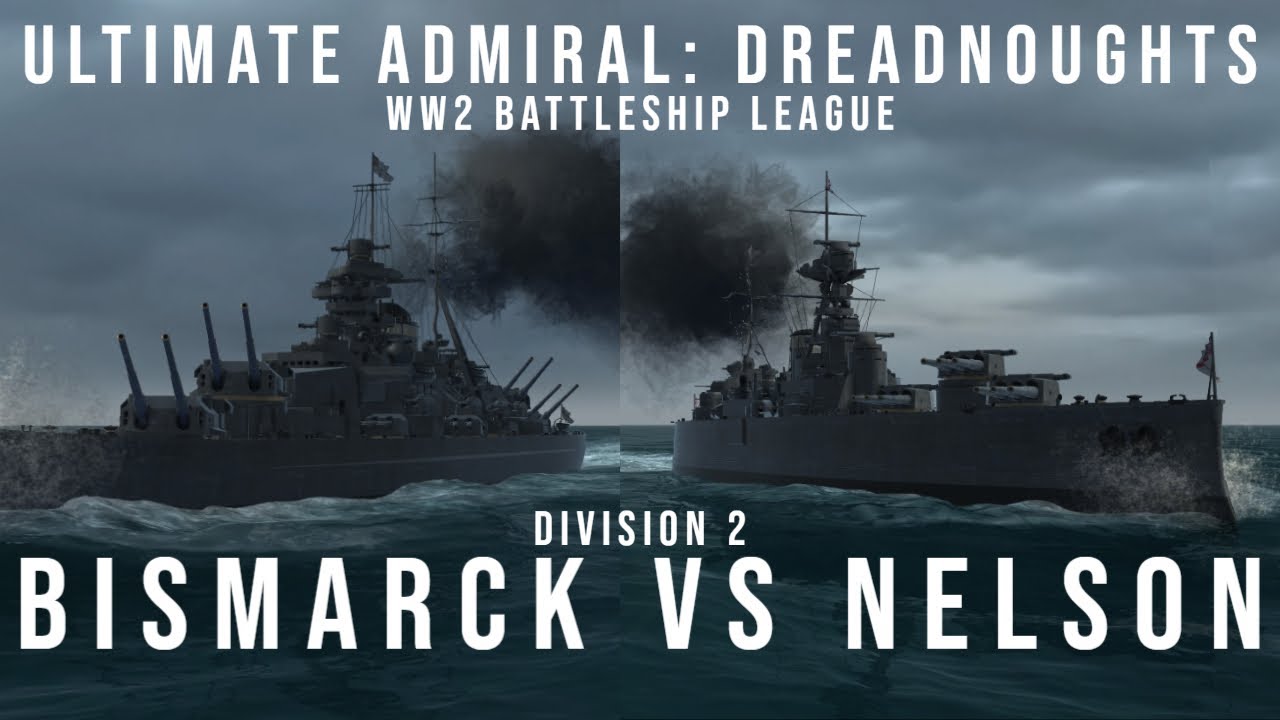 Bismarck vs Nelson - WW2 Battleship League Division 2 - Ultimate Admiral Dreadnoughts