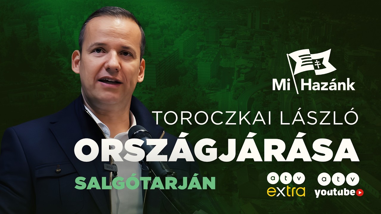 🔴 Toroczkai L&aacute;szl&oacute; orsz&aacute;gj&aacute;r&aacute;sa | Salg&oacute;tarj&aacute;n