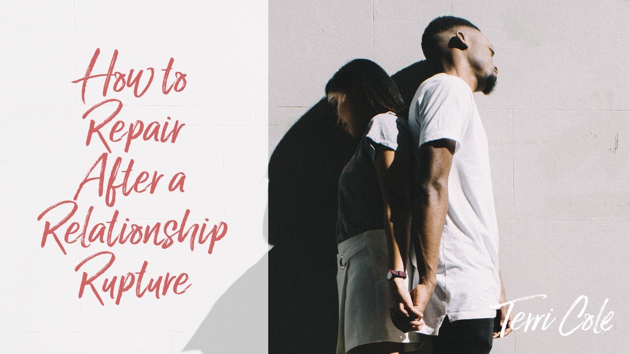 How to Repair After a Relationship Rupture - Terri Cole