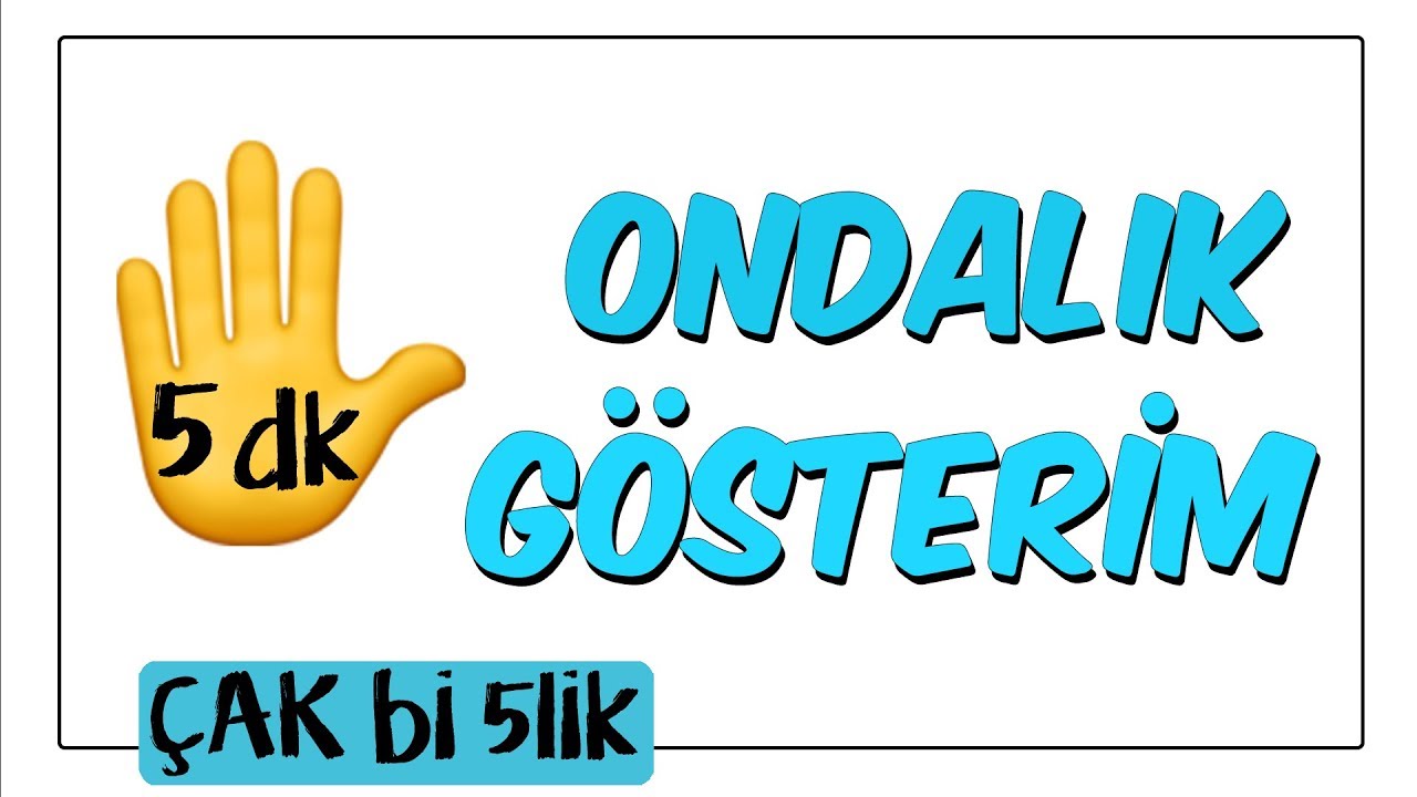 5 dk'da Ondalık Gösterim | Çak Bi 5lik