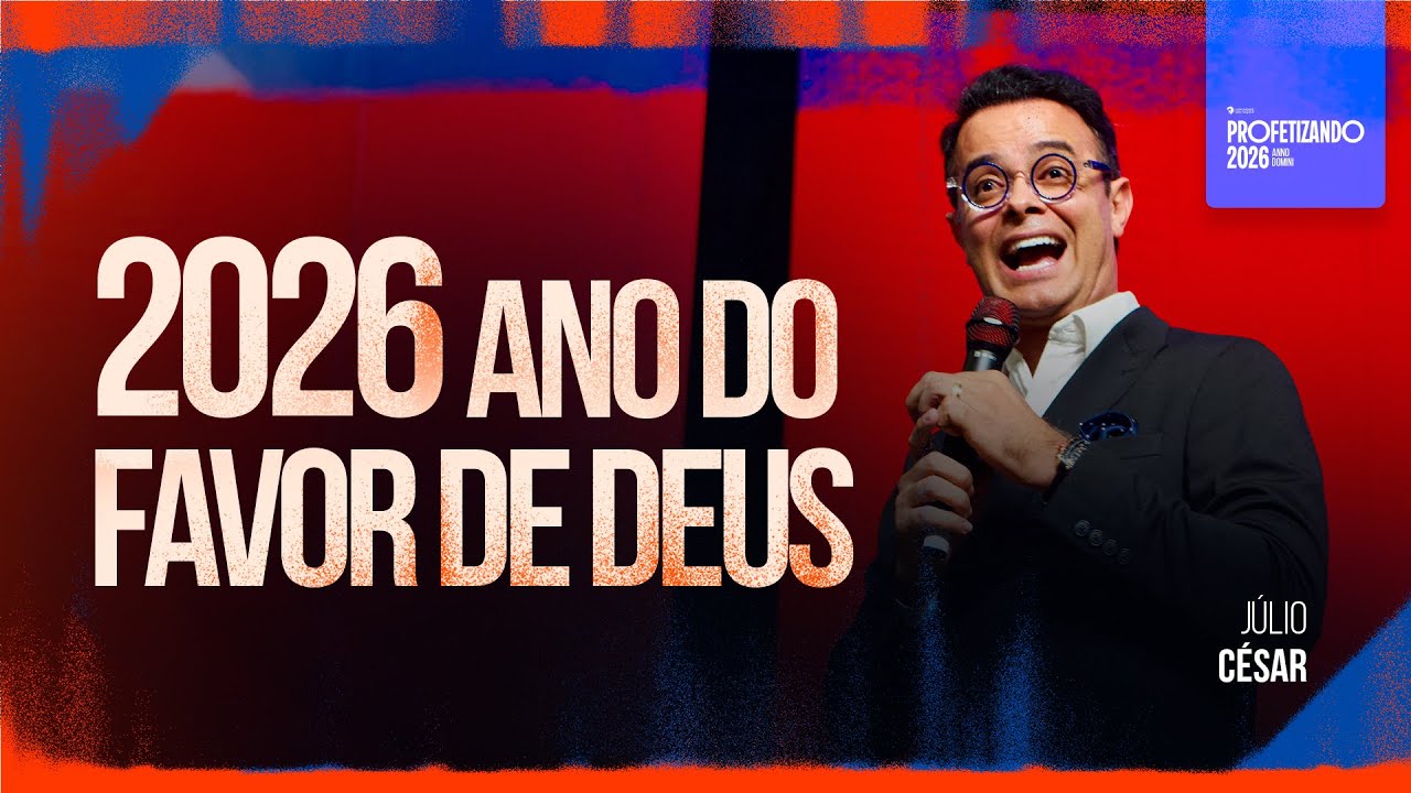 J&Uacute;LIO CESAR &bull; 2026 Ano do Favor de Deus &bull; Profetizando 2026