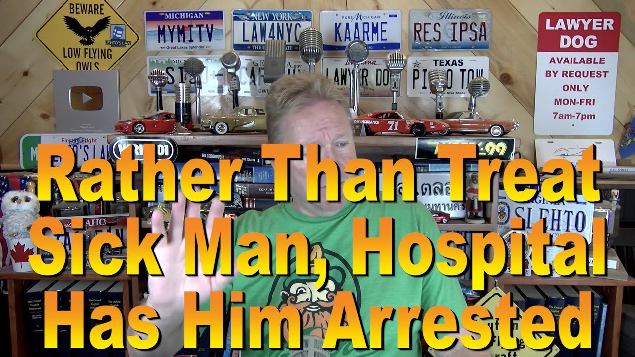 Rather Than Treat Sick Man, Hospital Has Him Arrested