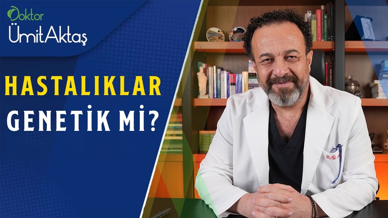 Hastalıklar Genetik Mi? | Dr. Ümit Aktaş