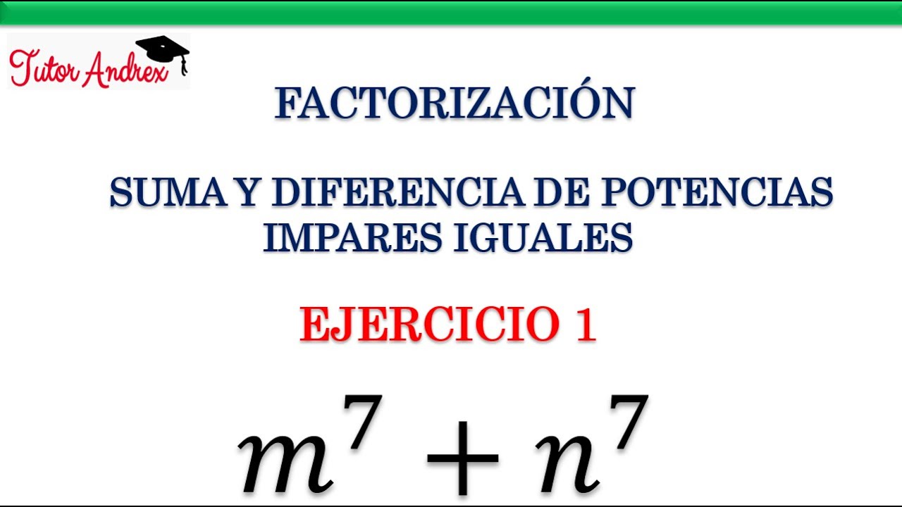 Suma y Diferencia de Potencias Impares Iguales - Ejercicio 1 (Factorización)