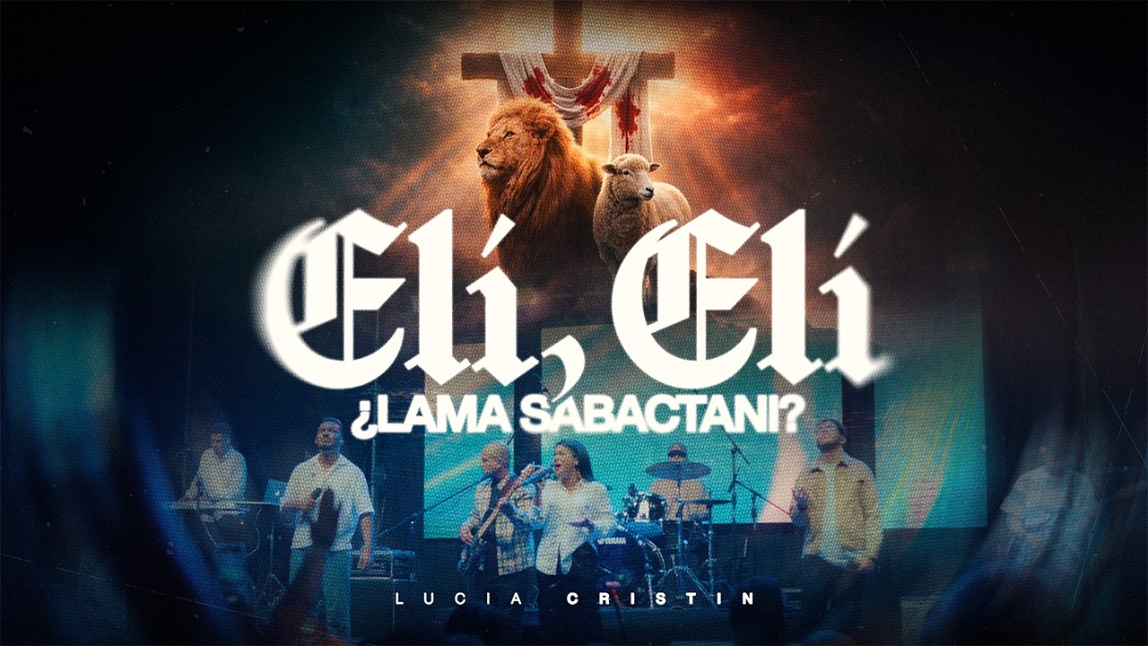 ELÍ, ELÍ ¿LAMASABATANI? - Lucia Cristin (Video oficial)