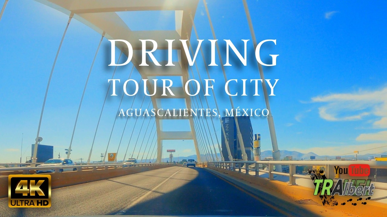 Aguascalientes 4K - ¡VÁMONOS DE PASEO! - 🚗 Driving Tour