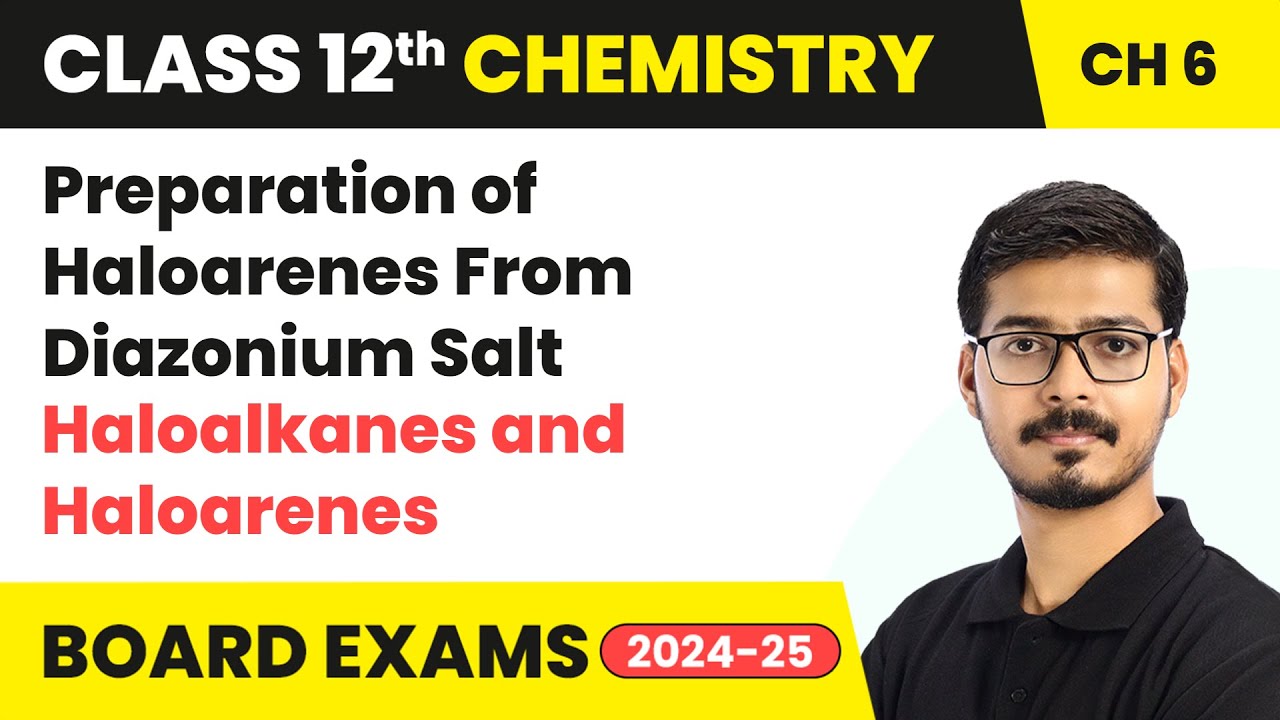 Preparation of Haloarenes From Diazonium Salt - Haloalkanes and Haloarenes | Class 12 Chemistry Ch 6