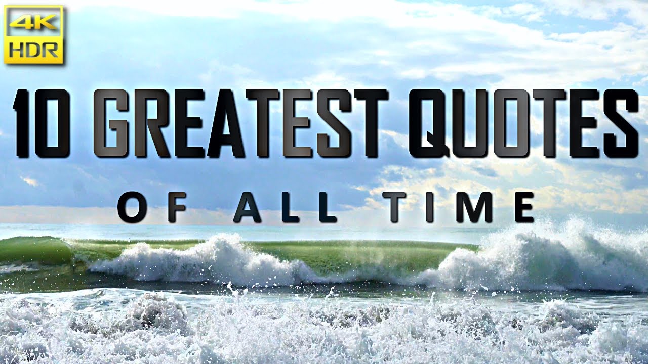 Top 10 Greatest Quotes of all Time (4K ULTRA HD)