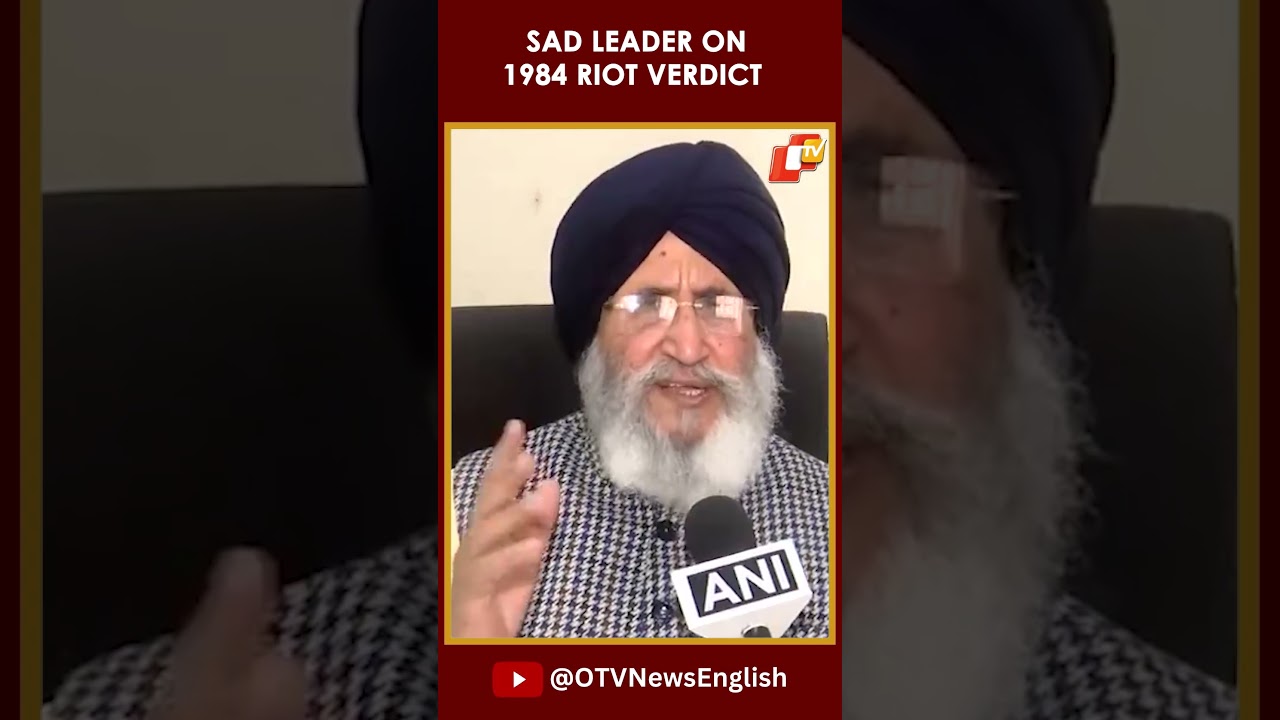 Shiromani Akali Dal Leader On 1984 Anti-Sikh Riot Verdict