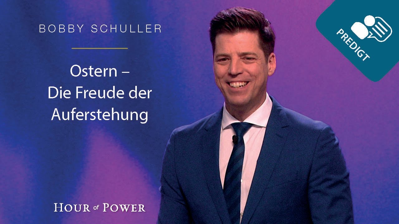 Ostern – Die Freude der Auferstehung! - Predigt von Bobby Schuller