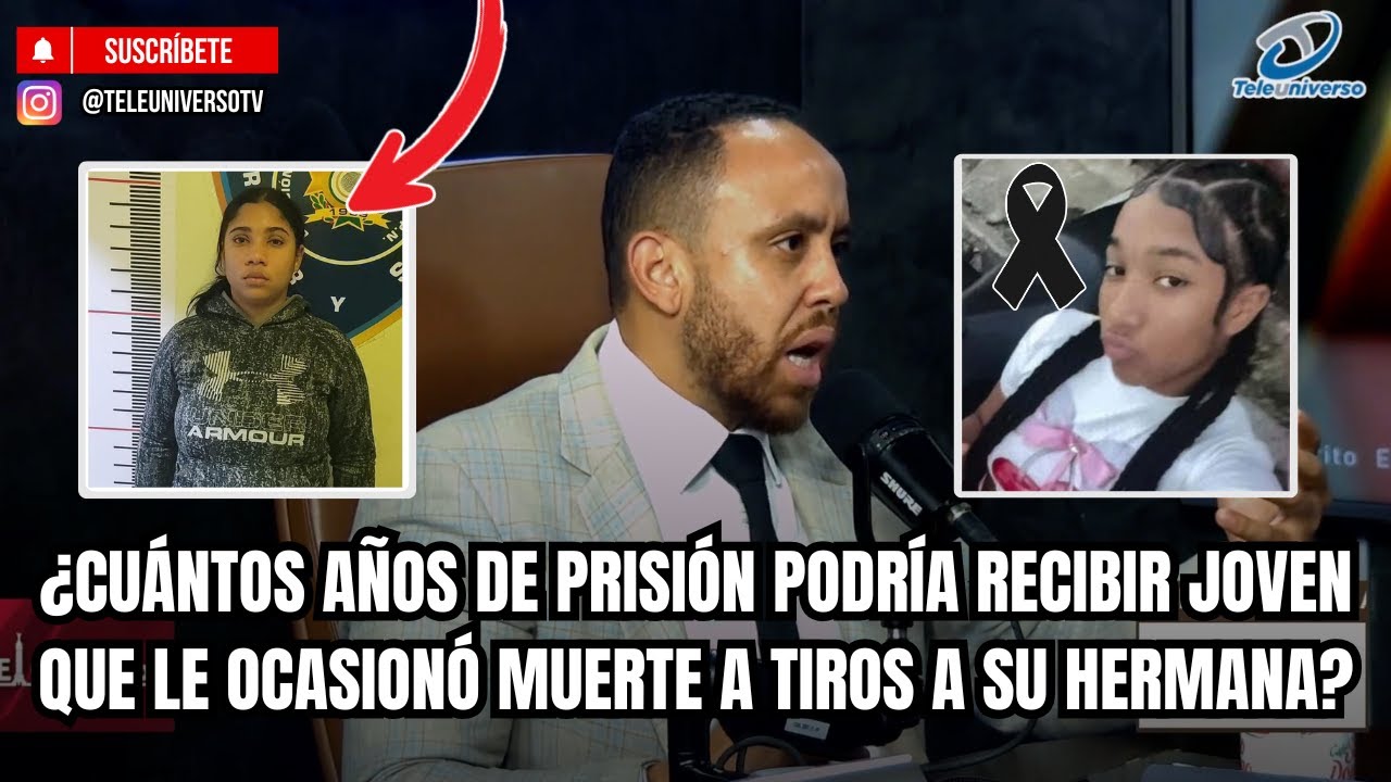 ¿CUÁNTOS AÑOS DE PRISIÓN PODRÍA RECIBIR JOVEN QUE LE OCASIONÓ MUERTE A TIROS A SU HERMANA?