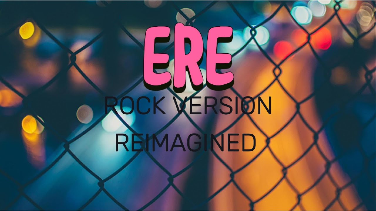 Ere Rock Version