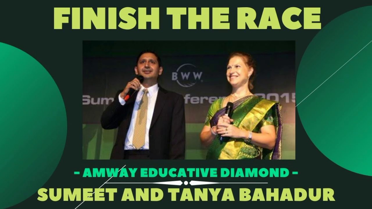 FINISH THE RACE BY AMWAY DIAMOND SUMEET & TANYA BAHADUR   AMWAY DREAMERS #Amway #Network #Marketing