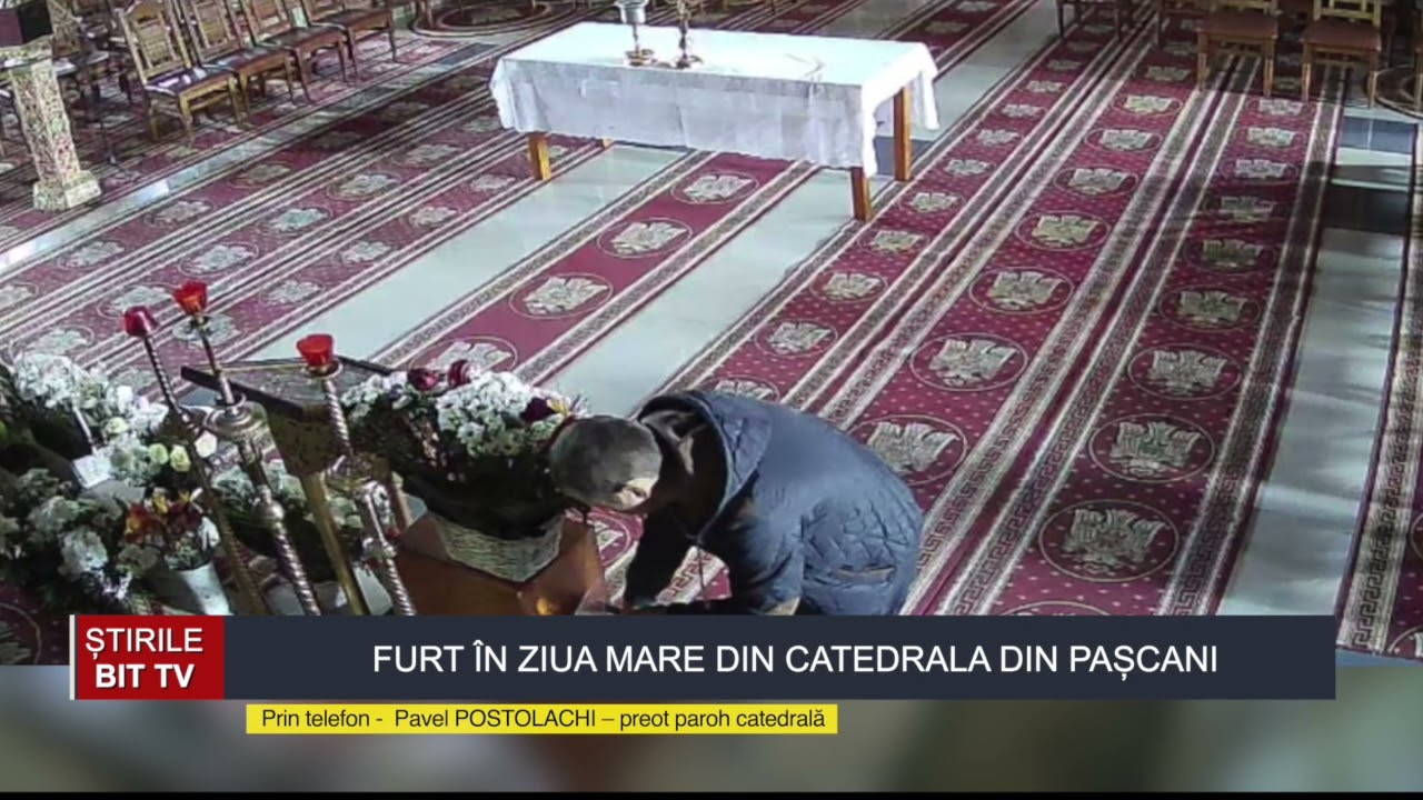 ȘTIRILE BIT TV - FURT ÎN ZIUA MARE DIN CATEDRALA DIN PAȘCANI