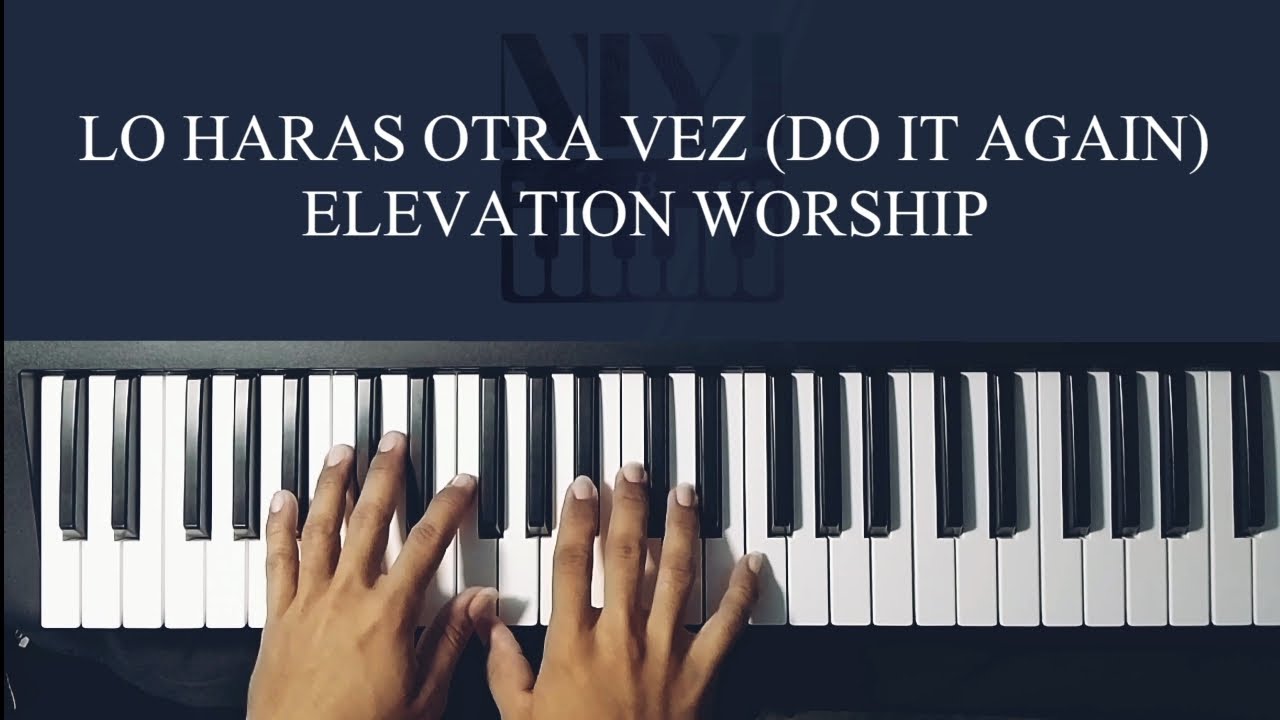 Lo Harás Otra Vez (Do It Again) [Elevation Worship] - Tutorial Piano_Niyi B Piano
