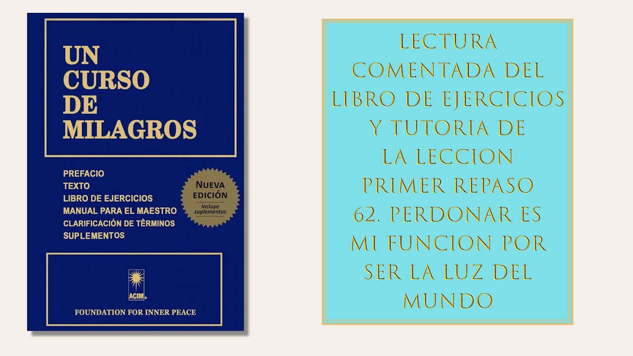 Libro ejercicios - Lección 62. Perdonar es mi función por ser la luz del mundo