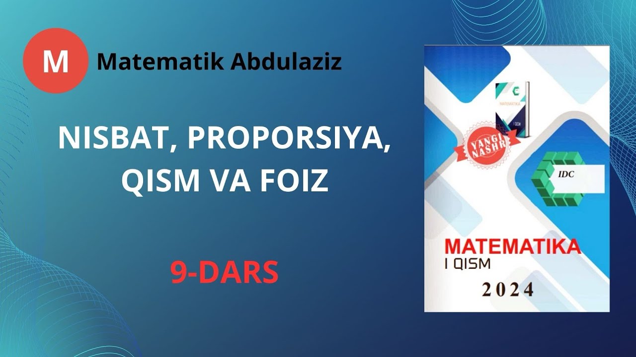 IDC matematika 1-qism: 9-dars. Nisbat, proporsiya, qism va foiz.