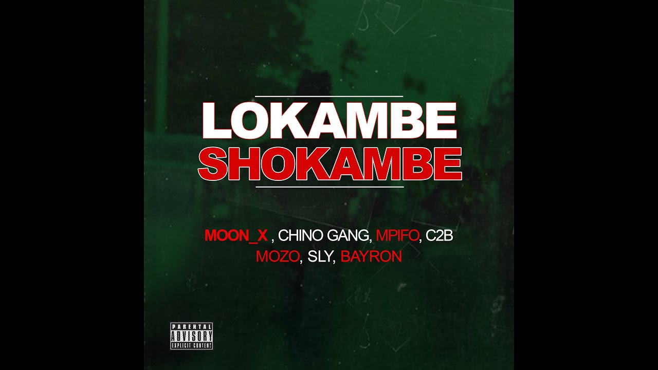 Moon_X LOKAMBE SHOKAMBE Feat Chino Gang,C2B,Big Mpifoo,Mozo,Bayron My’l,Sly Oh My CLIP OFFICIEL