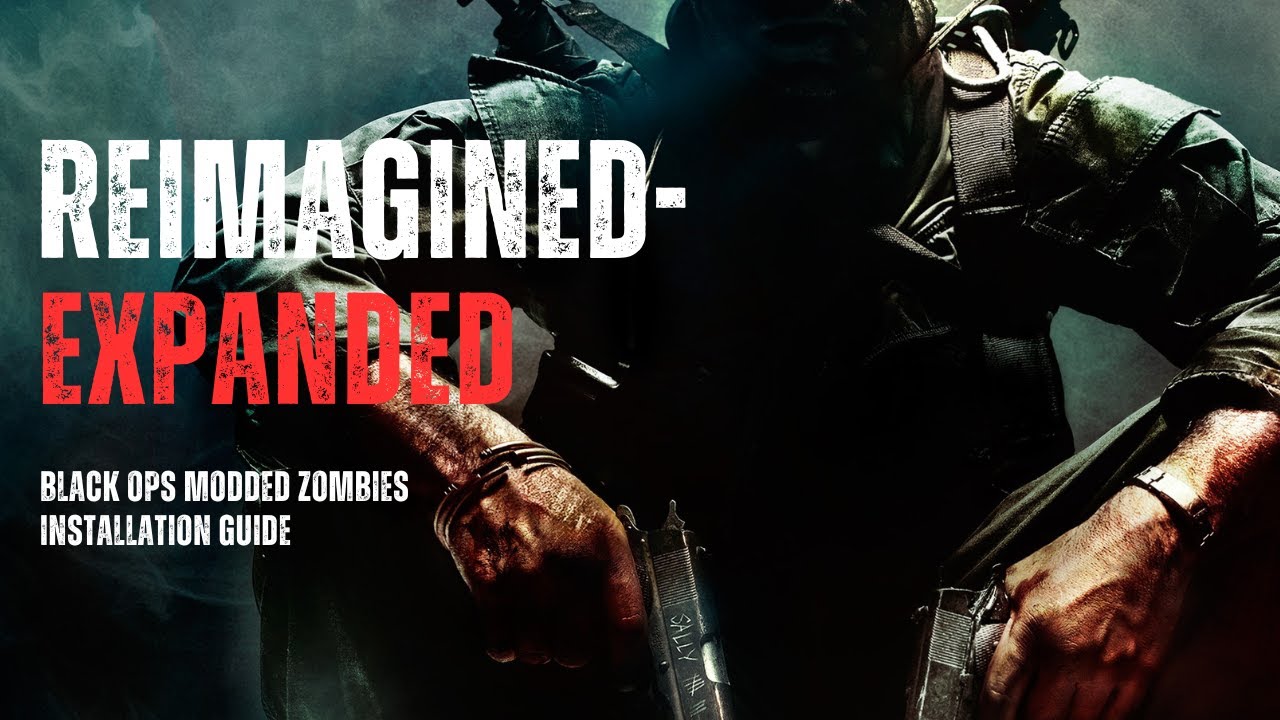 Reimagined-Expanded Installation: Black Ops Modded Zombies