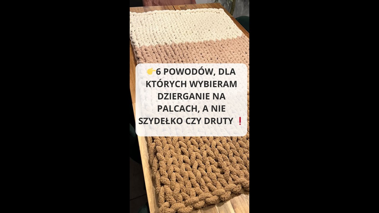 👉 6 powodów, dla których wybieram dzierganie na palcach, a nie szydełko czy druty ❗️
