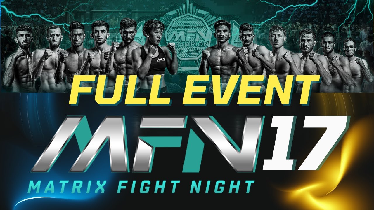 MFN 17 [FULL EVENT] 🔥 Epic Fight Night 2025 | Official Replay Worldwide