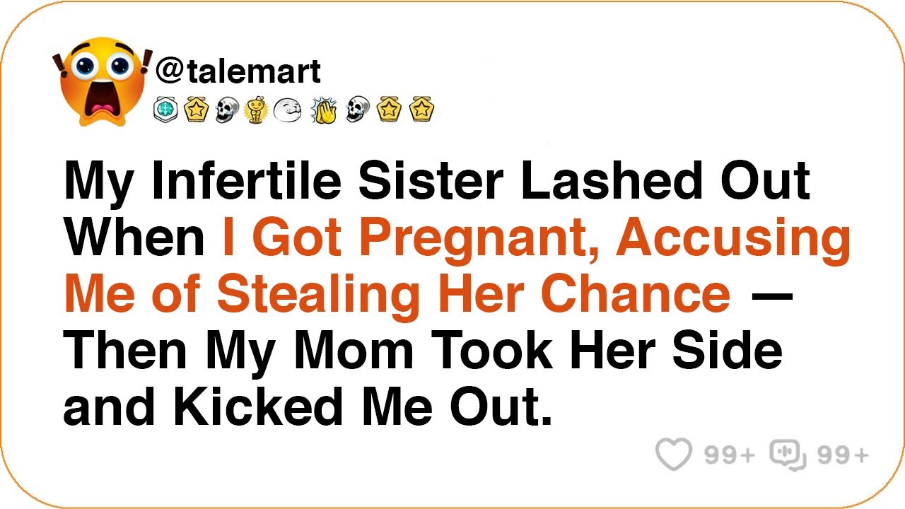 My Infertile Sister Lashed Out When I Got Pregnant, Accusing Me of Stealing Her Chance &mdash; Then My Mom