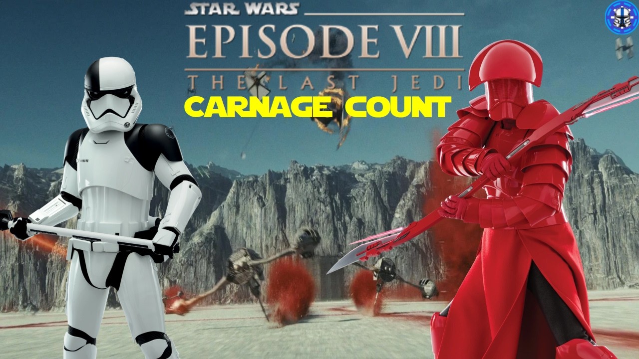 Star Wars Episode VIII the Last Jedi: Carnage Count