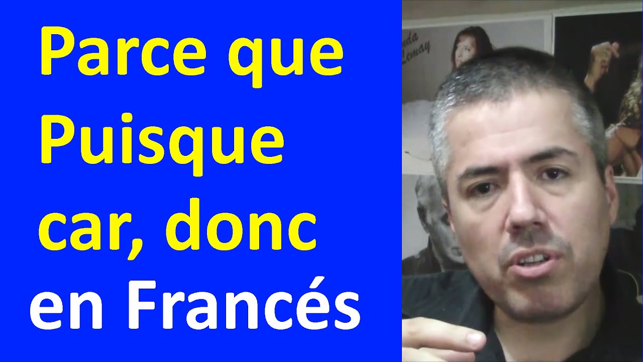 PARCE QUE, PUISQUE, CAR, DONC, ALORS, PUIS en Francés / Curso de Francés Básico / Clase 40