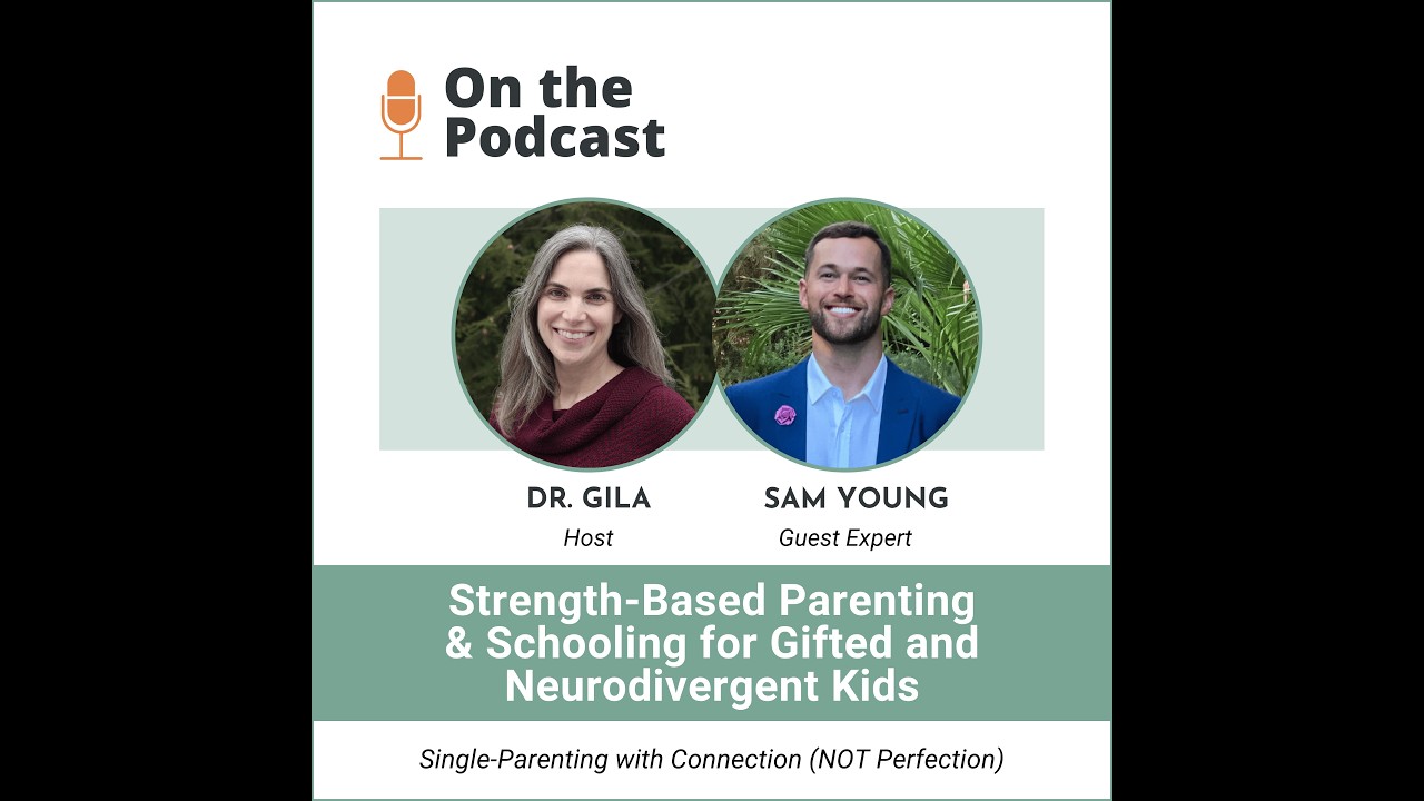 25. Strength-Based Parenting & Schooling for Gifted and Neurodivergent Kids (with Sam Young)