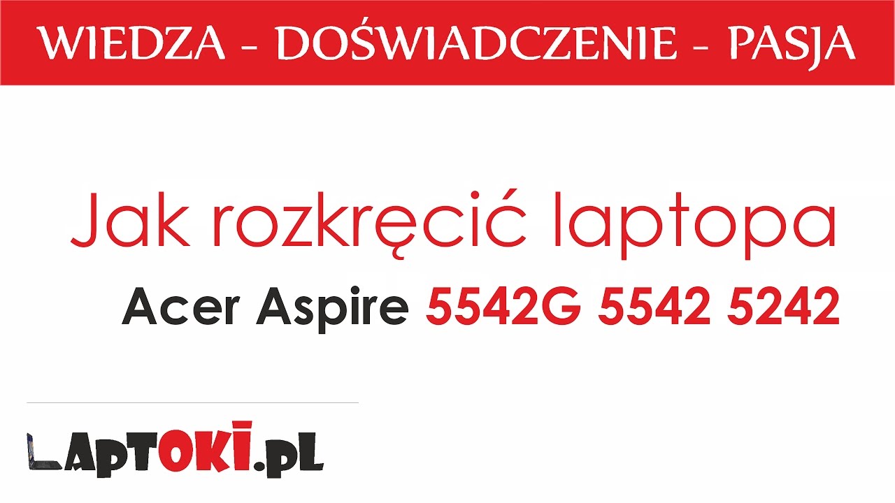 LApTOKI.pL - Jak rozkręcić Acer Aspire 5542G / How to disassemble Acer Aspire 5542G