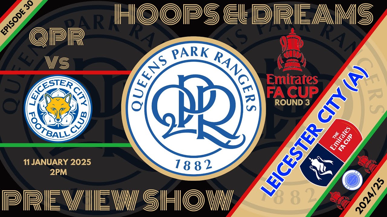 QPR Preview Show - Leicester (A) FA Cup 3rd Round