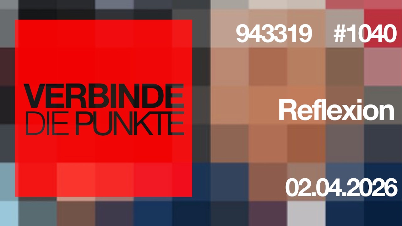 Verbinde die Punkte #1040 - Reflexion (02.04.2026)