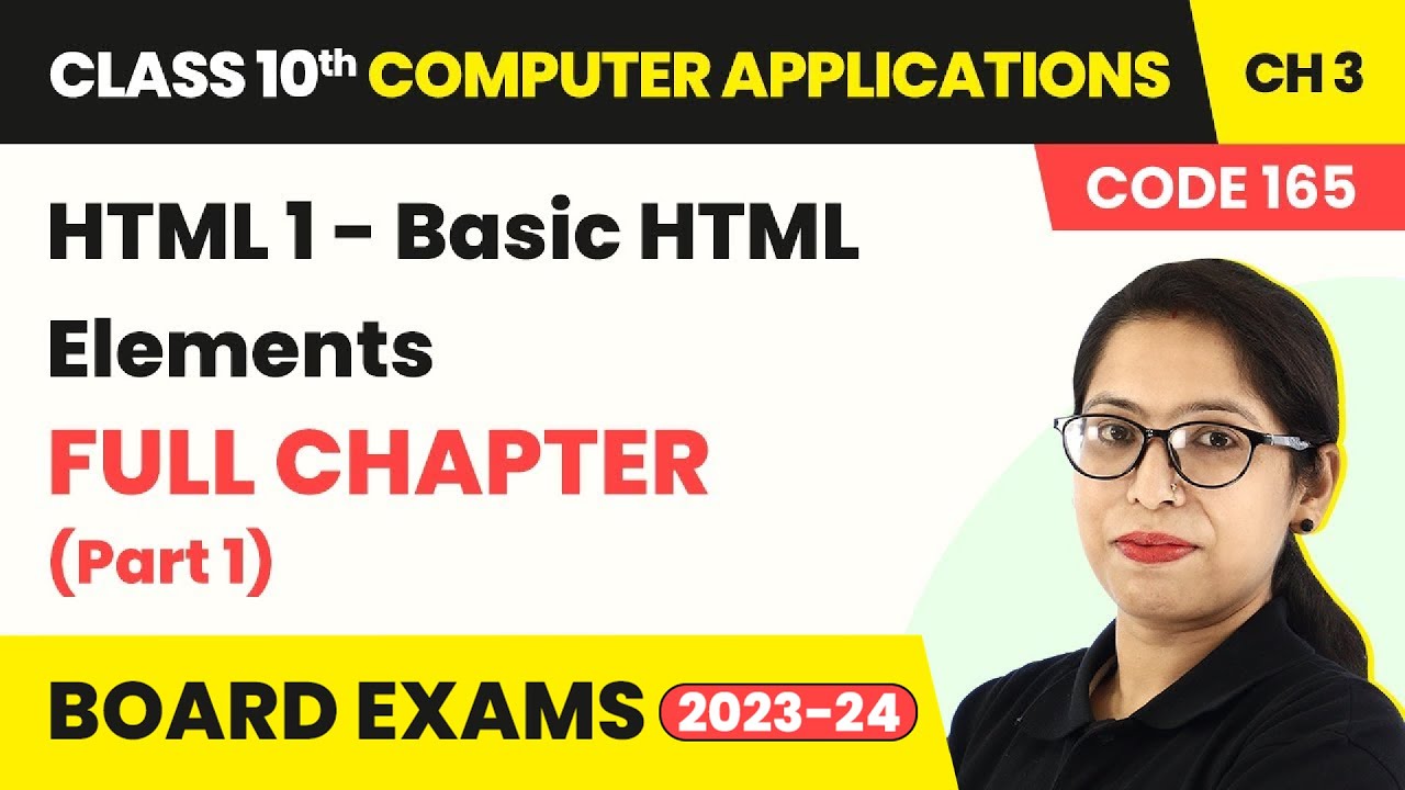 Class 10 Computer Applications Ch 3 | HTML-1 Full Ch Explanation (Part 1) | Book Code 165 (2022-23)