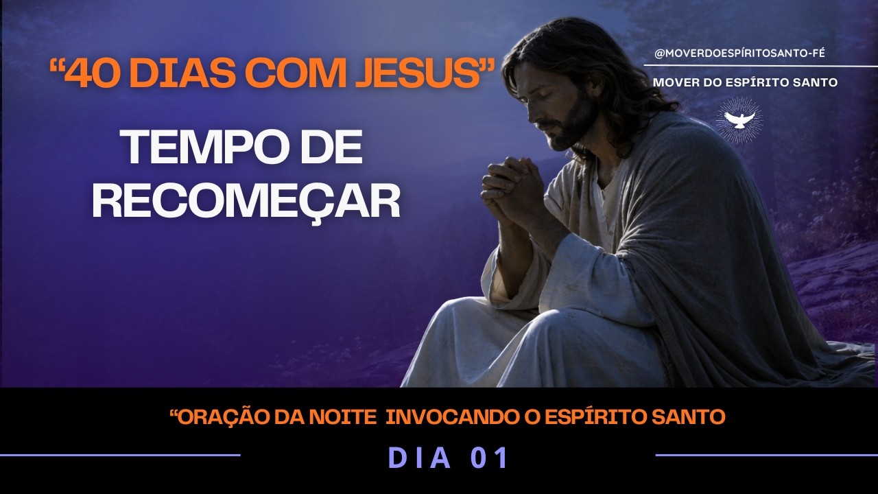 “Oração ao Espírito Santo – Comece Seu Recomeço Interior e Fortaleça Sua Vida” | 40 Dias com Jesus