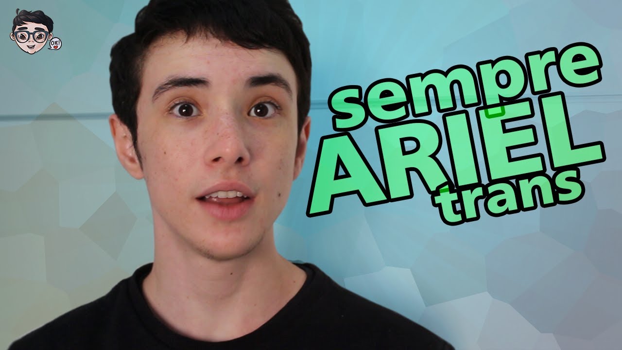 EU SEMPRE FUI ARIEL! | Ariel Modara (homem trans)