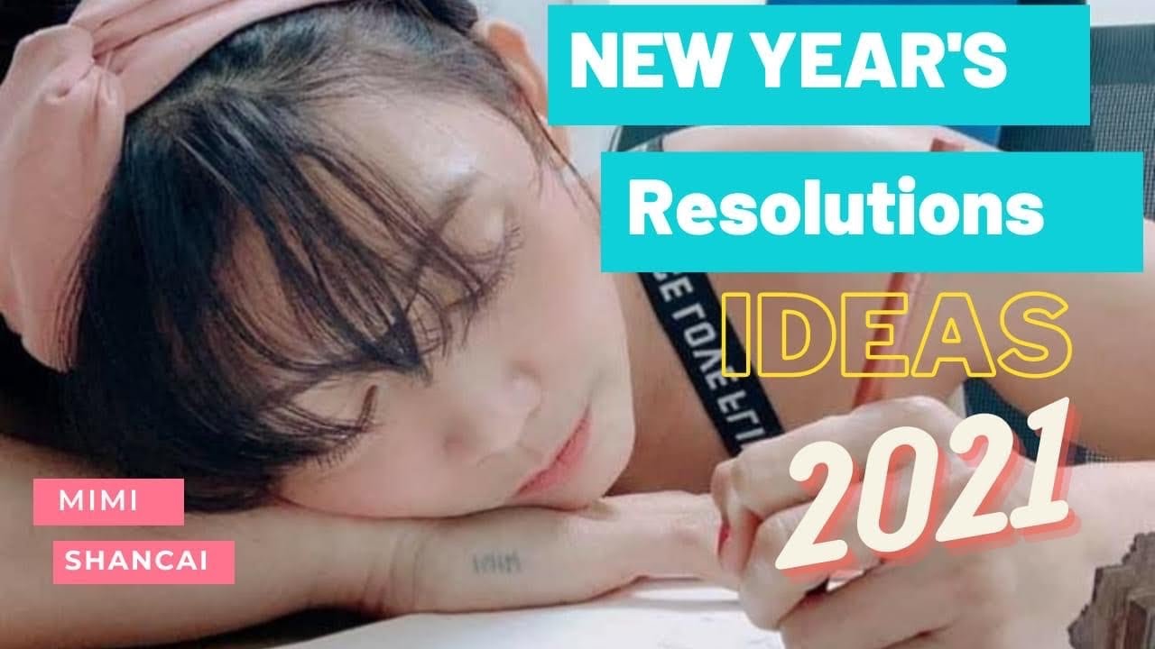 2021 New Year's resolutions to Try/ How to Cope on 2021/ Self-Love by Mimi Shancai
