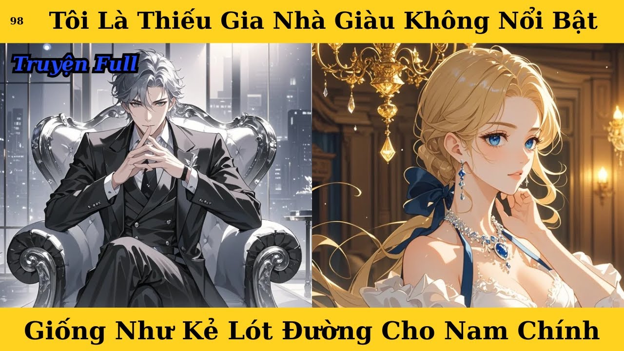 [Truyện Audio Full] Tôi Là Thiếu Gia Nhà Giàu Không Nổi Bật Giống Như Kẻ Lót Đường Cho Nam Chính