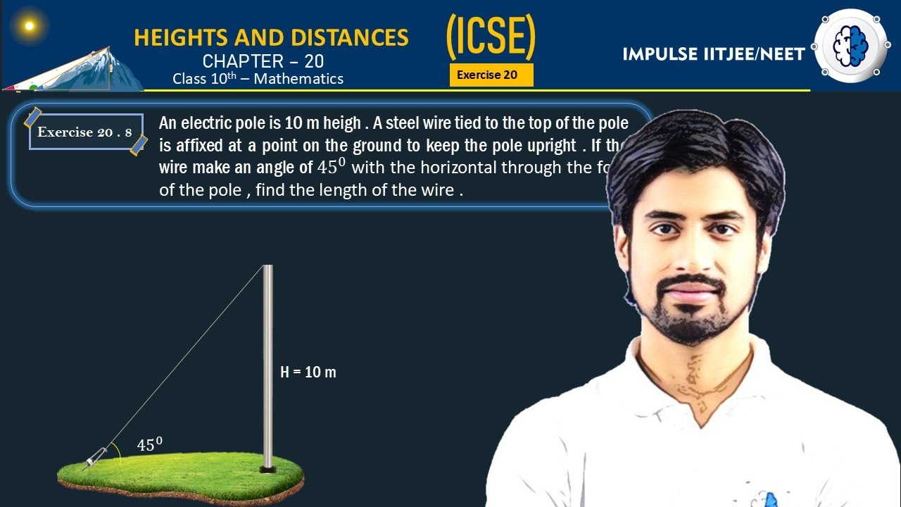 An electric pole is 10 m heigh . A steel wire tied to the top of the pole is affixed at a point on