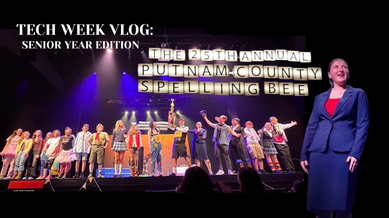 TECH WEEK VLOG: SENIOR YEAR EDITION!! THE 25TH ANNUAL PUTNAM COUNTY SPELLING BEE🐝🏆