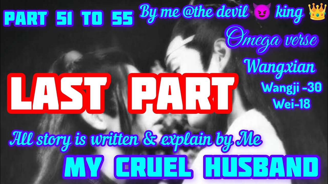 my cruel husband part 51 to 55 last #mdzs #bl #wangxianfanfictionexplainedinhindi #bts #fanfiction