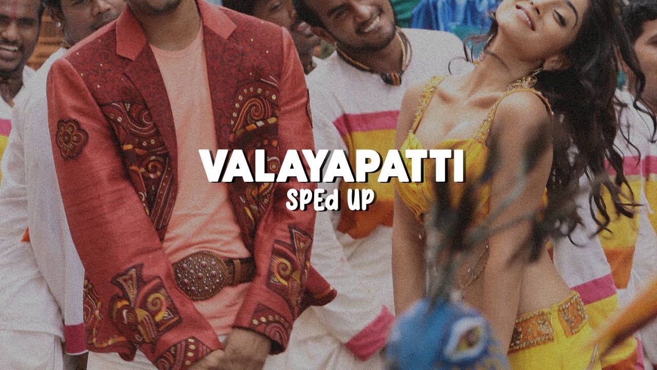 Valayapatti - Sped Up